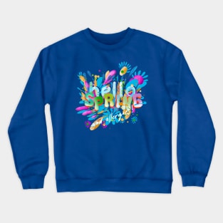 hello spring!!! Crewneck Sweatshirt